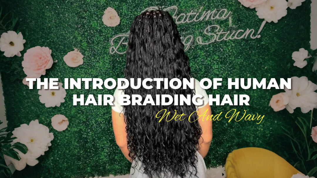 The Introduction Of Human Hair Braiding Hair Wet And Wavy