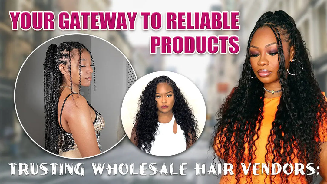 Trusting Wholesale Hair Vendors: Your Gateway to Reliable Products Eayonhair