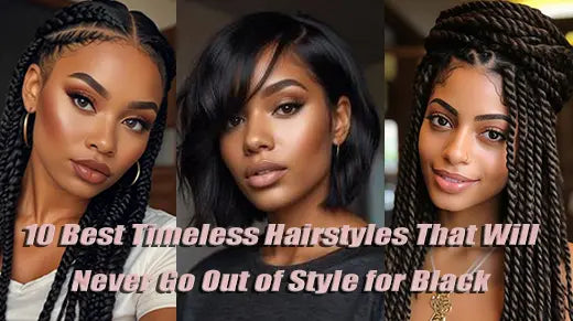 10 Best Timeless Hairstyles That Will Never Go Out of Style for Black ...