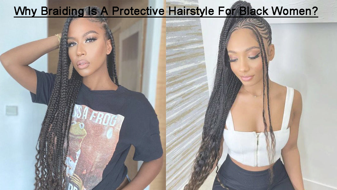 Why Braiding Is A Protective Hairstyle For Black Women? – Eayonhair