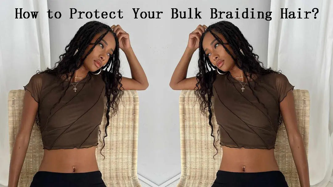 How to Protect Your Bulk Braiding Hair: Top Tips and Tricks Eayonhair