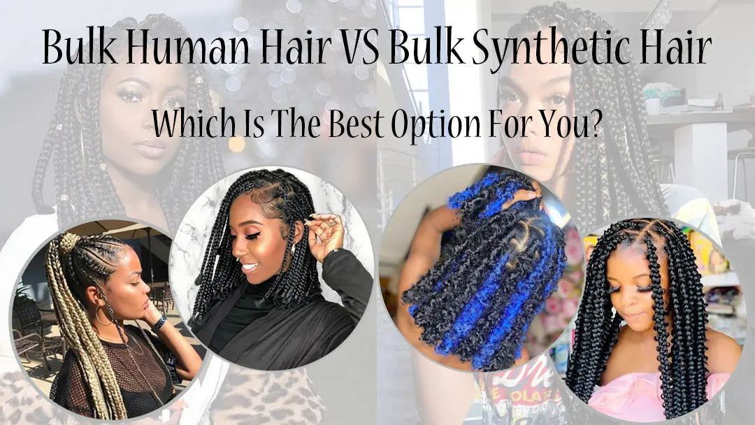 Choosing The Best Bulk Hair For Braiding: Human vs Synthetic Eayonhair