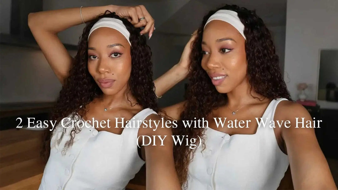 2 Easy Crochet Hairstyles with Water Wave Hair (DIY Wig)