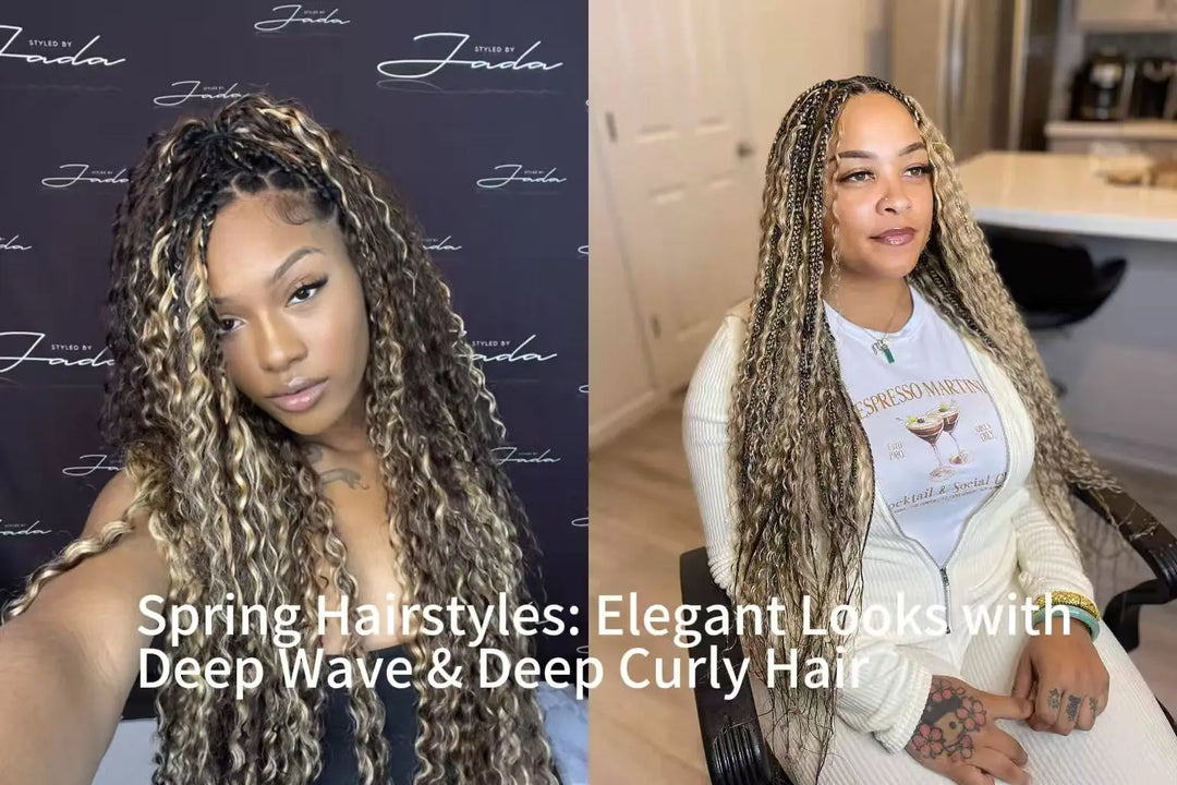 Spring Hairstyles: How to Create Elegant Looks with Deep Wave & Deep Curly Hair Eayonhair