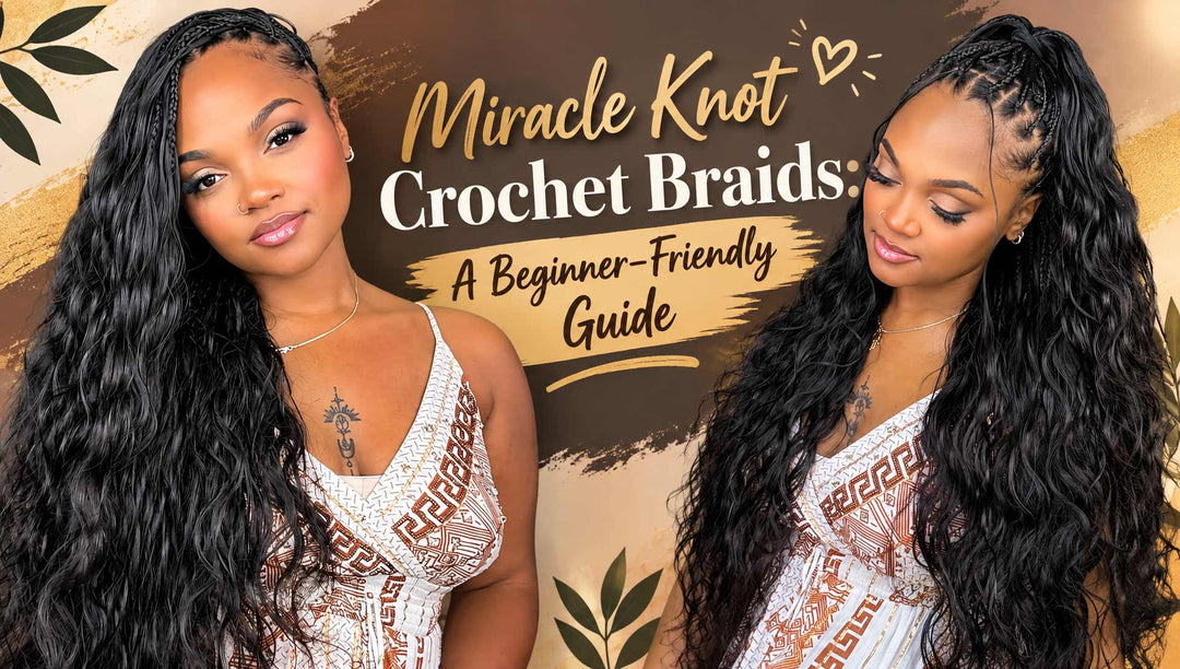 Miracle Knot Crochet Braids: A Beginner-Friendly Guide
