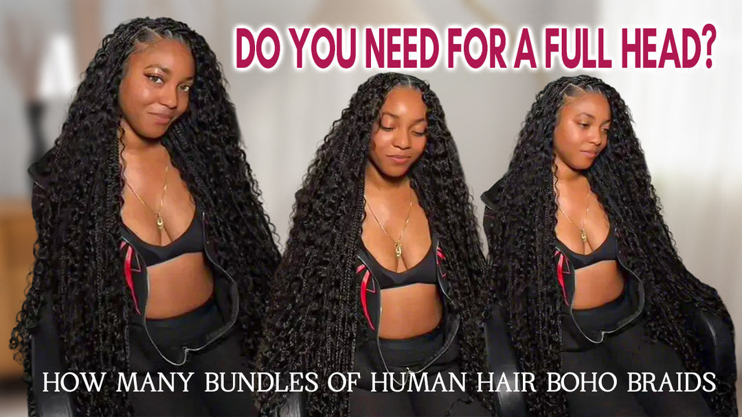 How Many Bundles You'll Need for Beautiful Boho Braids?