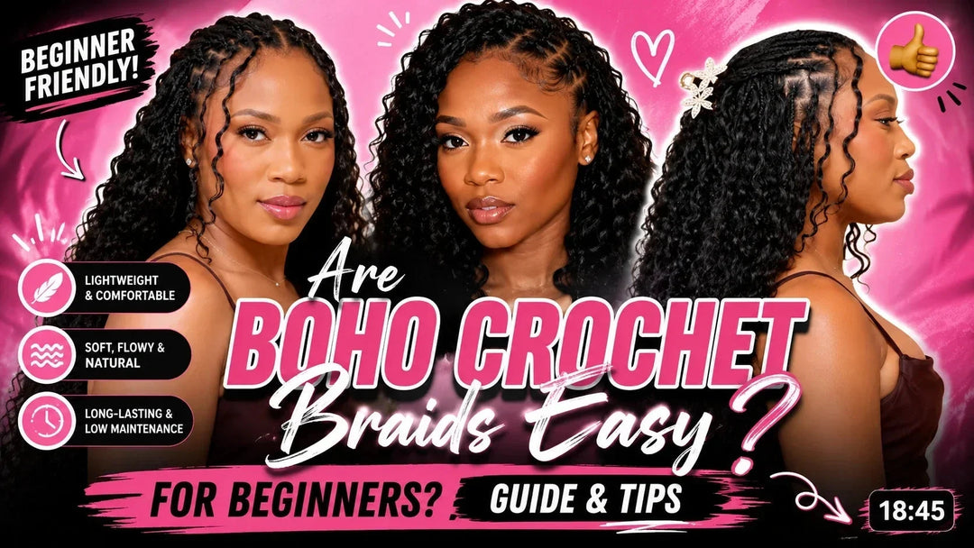 Are Boho Crochet Braids Easy for Beginners? Guide & Tips Eayonhair