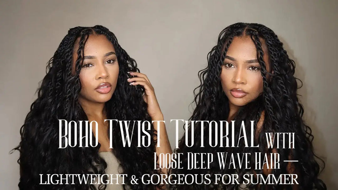 Boho Twist Tutorial with Loose Deep Wave Hair — Lightweight & Gorgeous for Summer
