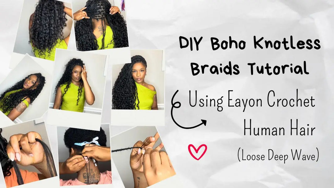 DIY Boho Knotless Braids Tutorial Using Eayon Crochet Human Hair (Loose Deep Wave)