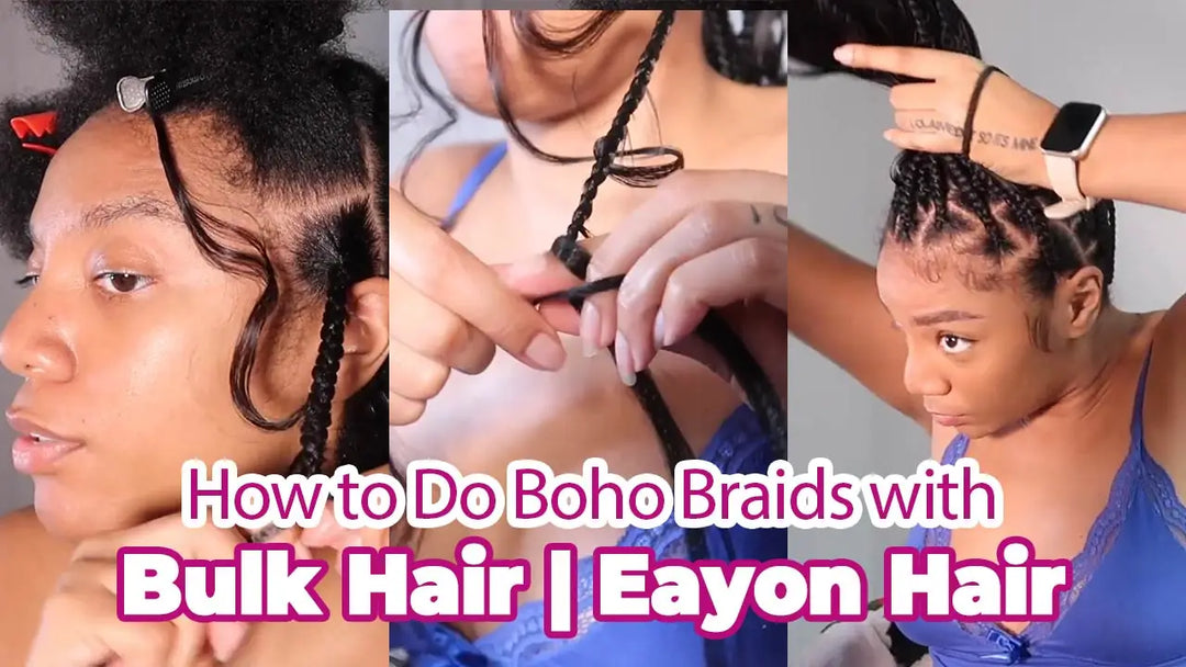 How to Do Boho Braids with Bulk Hair | Eayon Hair