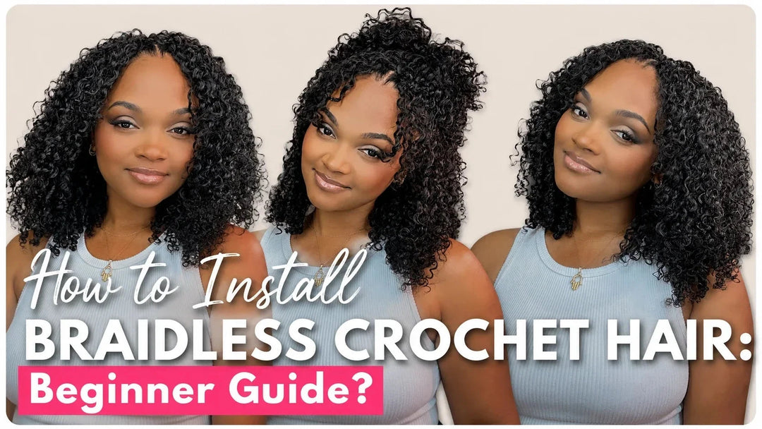 How to Install Braidless Crochet Hair: Beginner Guide？ Eayonhair
