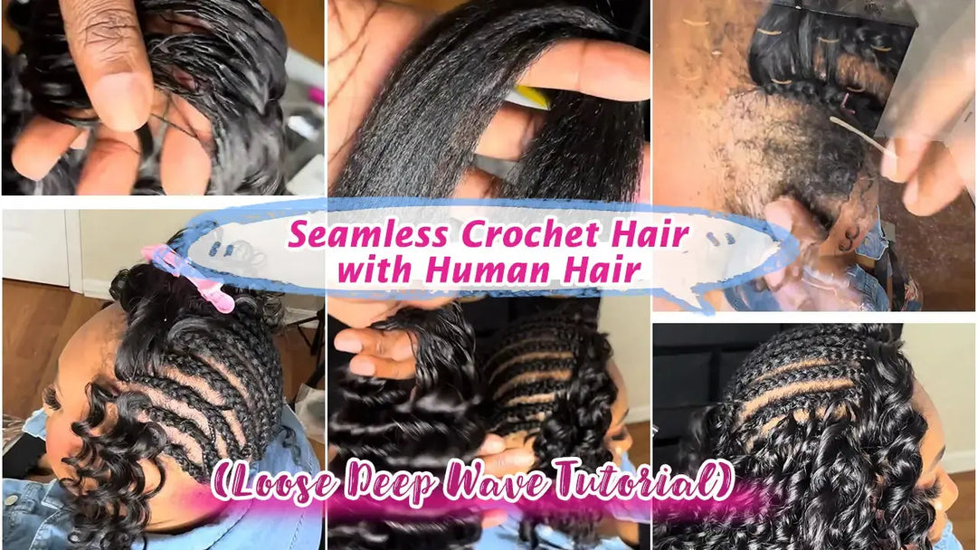 Seamless Crochet Hair with Human Hair (Loose Deep Wave Tutorial)