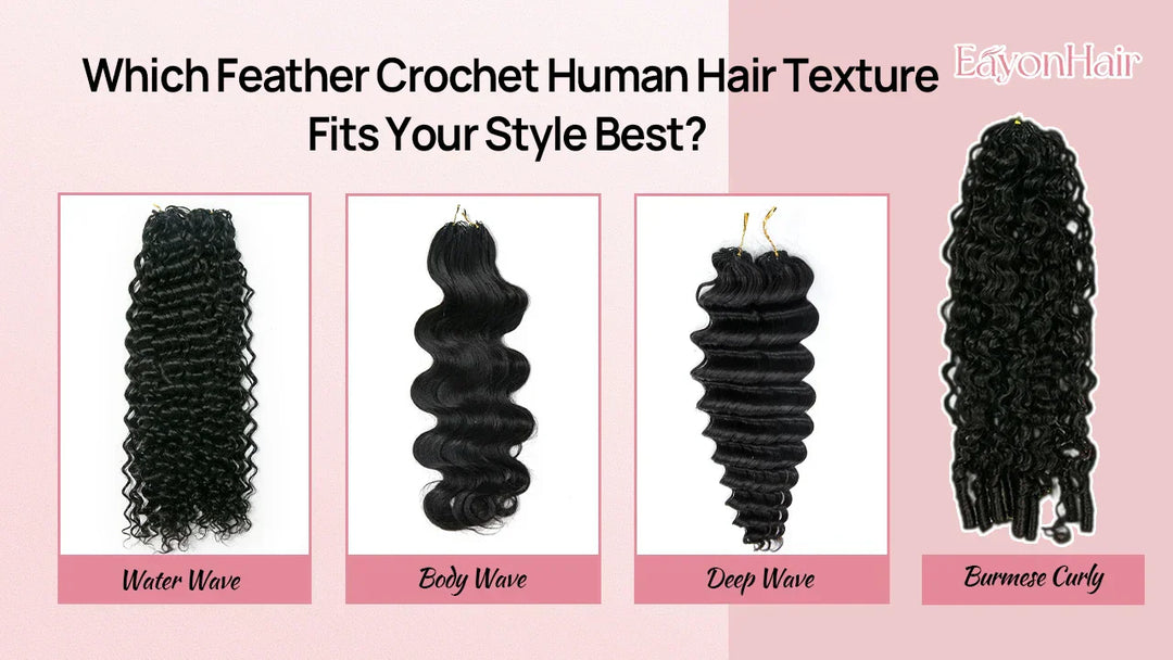 Which Feather Crochet Human Hair Texture Fits Your Style Best? Eayonhair
