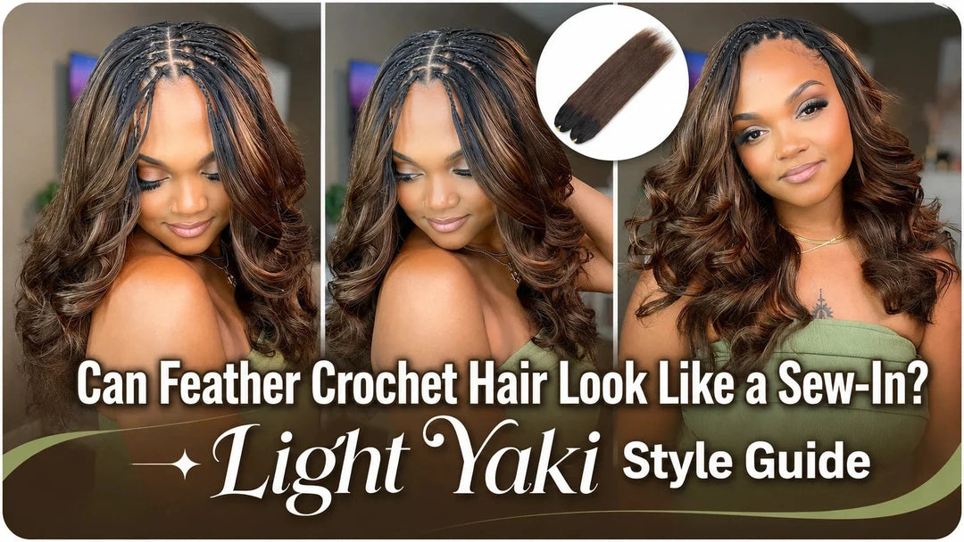 Can Feather Crochet Hair Look Like a Sew-In? Light Yaki Style Guide Eayonhair