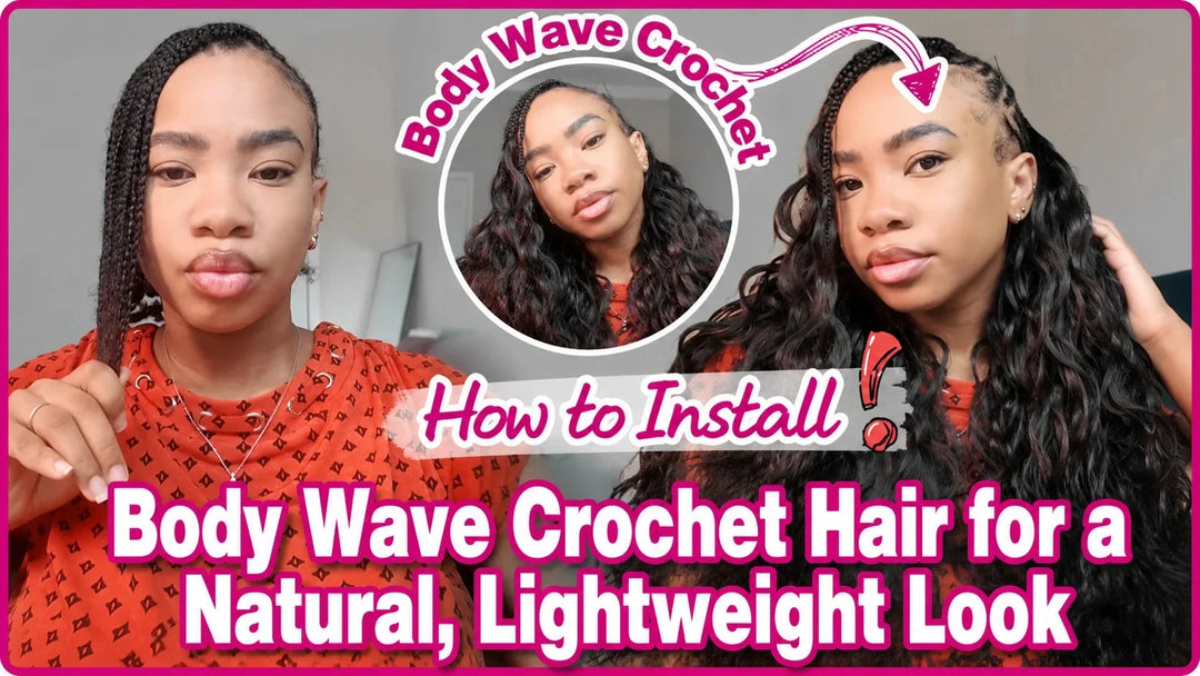 How to Install Body Wave Crochet Hair for a Natural, Lightweight Look Eayonhair