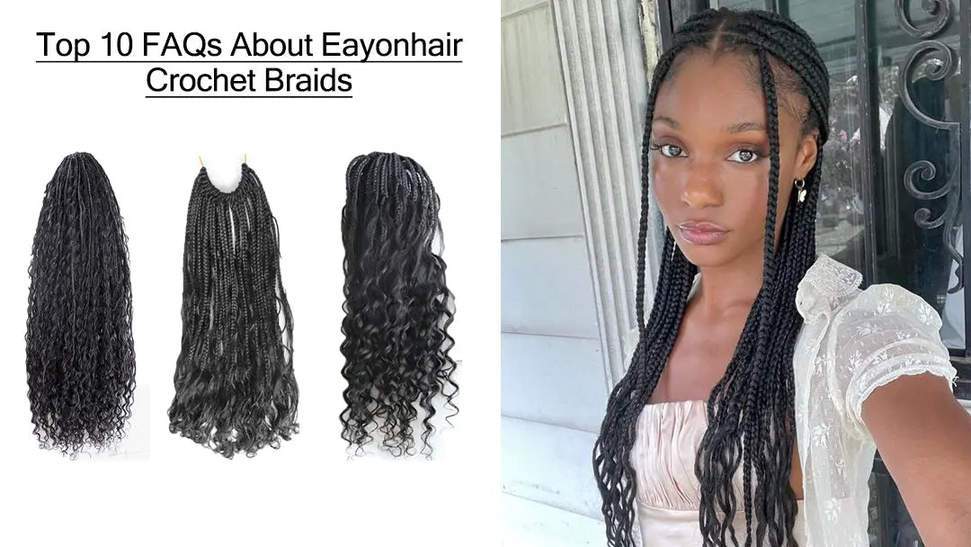 Top 10 FAQs About Eayonhair Crochet Braids Eayonhair