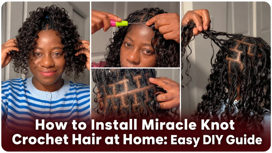 How to Install Miracle Knot Crochet Hair at Home: Easy DIY Guide Eayonhair